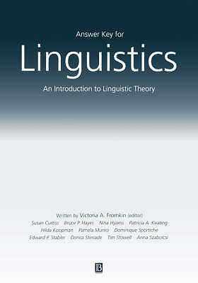 Answer Key For Linguistics: An Introduction to Linguistic Theory by Fromkin, Vi