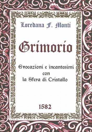 LIBRO GRIMORIO. EVOCAZIONI E INCANTESIMI CON LA SFERA DI CRISTALLO - L. MONTI - Foto 1 di 1