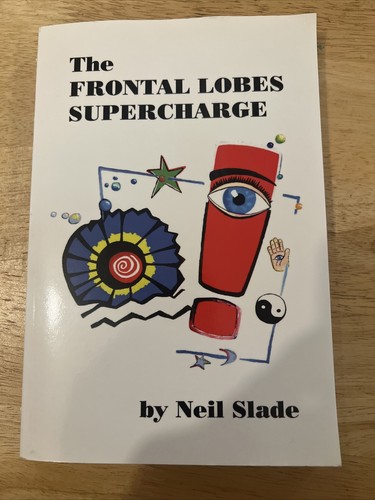 The Frontal Lobes Supercharge by Neil Slade 2011 Edition Paperback Autographed - Picture 2 of 6