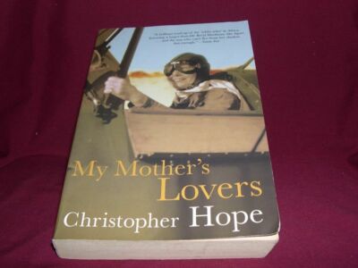 My Mother's Lovers:Christopher Hope-2006 1st Pb Ed Novel/Fiction & Literature