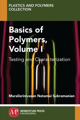 Basics of Polymers : Testing and Characterization, Paperback by Subramanian, ...