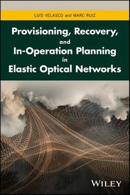 Provisioning, Recovery, and in-operation Planning in Elastic Optical Networks...