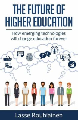 The Future Of Higher Education: How Emerging Technologies Will Change Educa...