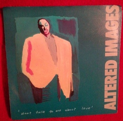 MINT ALTERED IMAGES DON'T TALK TO ME ABOUT LOVE / LAST GOODBYE  PICTURE SLEEVE