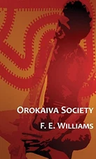 OROKAIVA SOCIETY By F. E. Williams & Hubert Murray - Hardcover **BRAND NEW**