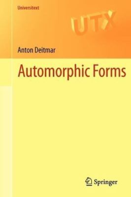 Automorphic Forms (Universitext) - Deitmar, Anton