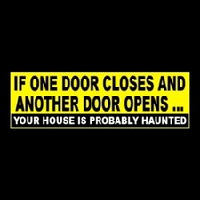 Funny "YOUR HOUSE IS PROBABLY HAUNTED" paranormal BUMPER STICKER ghosts spooky
