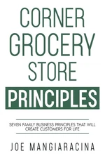Corner Grocery Store Principles: Seven Family Business Principles That Will ...