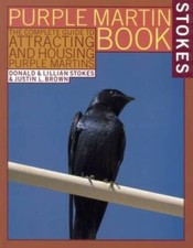 The Stokes Purple Martin Book: The Complete Guide to Attracting and  - VERY GOOD