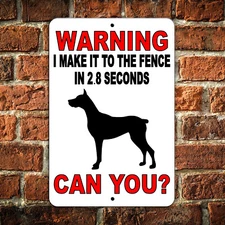 Beware Of Dog Metal Sign I Can Make It To The Fence In 2.8 Seconds Can You?