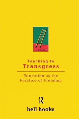 Teaching to Transgress: Education as the Practice of Freedom | nullBell Hooks