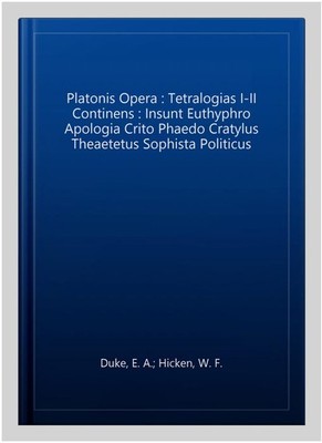 Platonis Opera : Tetralogias I-II Continens : Insunt Euthyphro Apologia Crito...