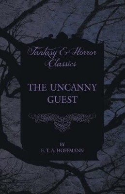 E. T. A. Hoffma The Uncanny Guest (Fantasy and Horror Cl (Paperback) (UK IMPORT)