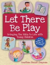 Jonathan Shmidt Let There Be Play: Bringing Bible to Life with Young (Paperback)