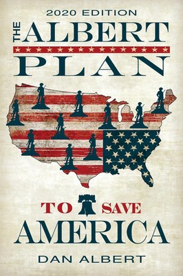 The Albert Plan to Save America 2020 Edition Dan Albert Freedom C