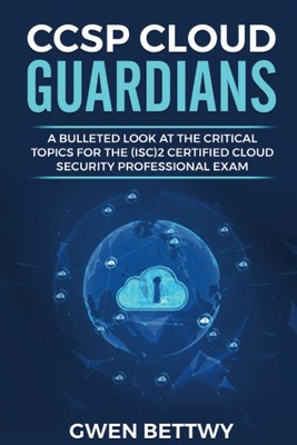 CCSP Cloud Guardians: A bulleted look at the critical topics for