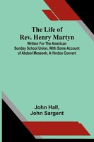 John Hall (U. A.) | The Life Of Rev. Henry Martyn | Taschenbuch | Englisch