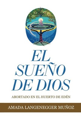 El Sueño de Dios: Abortado en el Huerto del Edén (Spanish Edition)