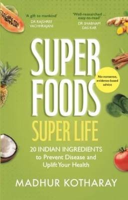 Superfoods Super Life, Madhur Kotharay,  Paperback