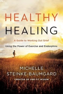Healthy Healing: A Guide to Working Out by Steinke-Baumgard, Michelle 0062656031