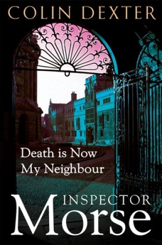 Death is Now My Neighbour (Inspector Morse Mysteries) by Dexter, Colin