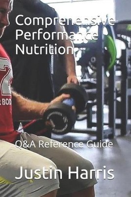 Comprehensive Performance Nutrition: Q&A Reference Guide by Justin Harris (Engli