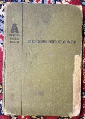 Curtius-Hartel-Weigel: Griechische Schulgrammatik (Verlag F. Tempsky Wien 1913)