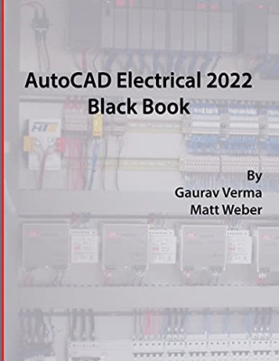 Autocad Electrical 2022 Black Book -  NEW Matt Weber, Gau 2021