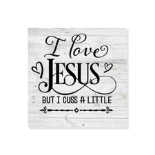I love Jesus but Cuss a little Rustic Looking Faith Wood Sign B3-12120062028