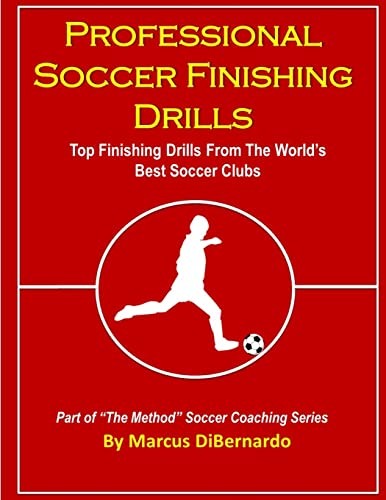 Professional Soccer Finishing Drills: Top Finishing... - DiBernardo, Marcus