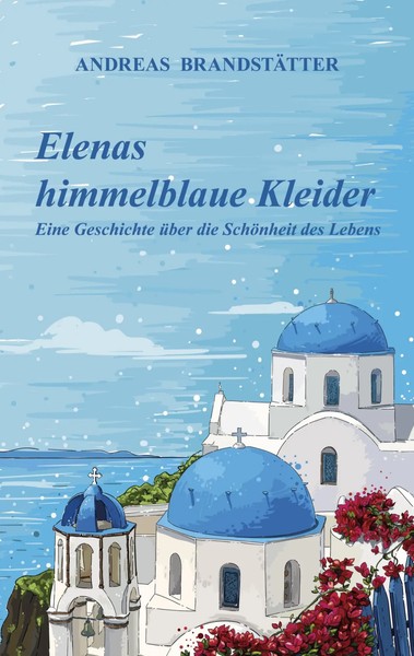 Elenas Himmelblaue Kleider Eine Geschichte üBer Die SchöNheit Des Lebens Buch-image