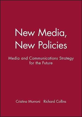 New Media, New Policies: Media and Communications Strategy for the Future, Colli