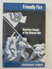 Friendly Fire - American Images of the Vietnam War