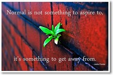"Normal Is Not Something To Aspire To" Jodie Foster - NEW Classroom POSTER