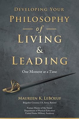 Developing Your Philosophy of Living  Leading: One Moment at a Time - VERY GOOD