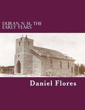 Duran, N. M., The Early Years: The Early Days by Daniel B. Flores (English) Pape