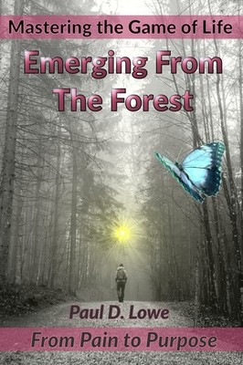 Emerging From The Forest: From Pain to Purpose (Mastering the Ga