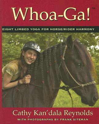 Whoa-Ga! Eight Limbed Yoga for Horse/Rider Harmony by Cathy Reynolds