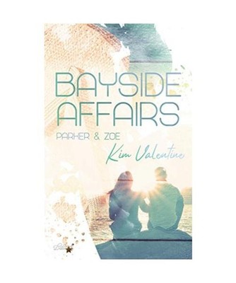 Bayside Affairs: Parker & Zoe [Bayside-College-Reihe, Band 1], Valentine, Kim