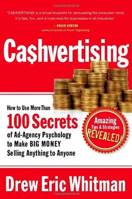 Cashvertising: How to Use More Than 100 Secrets of Ad-Agency Psychology to Make