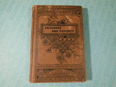 Progress and Poverty, c1884, by Henry George, John W. Lovell Co.