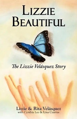 Lizzie Beautiful, the Lizzie Velasquez Story - Lizzie Velsquez