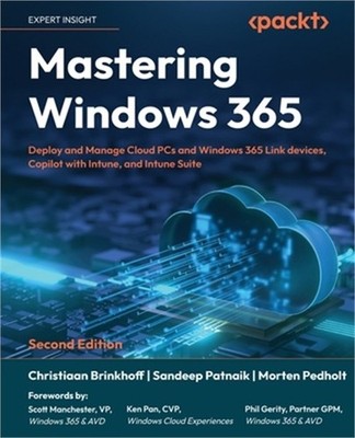 Mastering Windows 365: The ultimate guide to design and manage Cloud PCs with In