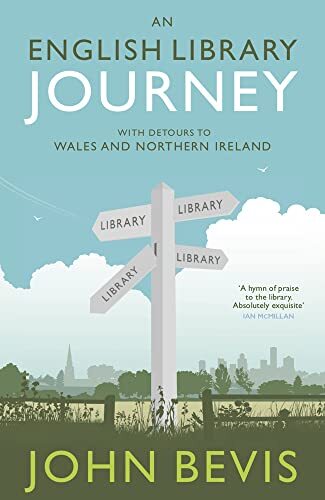 An English Library Journey: With Detours to Wales and Northern Ireland [Hardcove