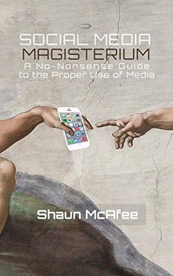 SOCIAL MEDIA MAGISTERIUM: A NO-NONSENSE GUIDE TO THE By Mcafee Shaun Op **NEW**