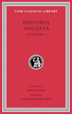 Historia Augusta, Volume I (Loeb Classi..., David Magie