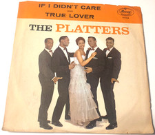 The Platters 7" 45 record Picture Sleeve If I Didnt Care / True Lover