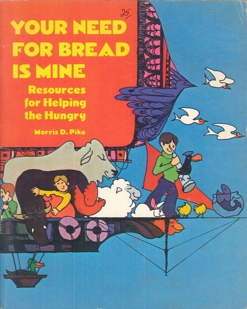 Your Need For Bread Is Mine 1977 Pike Resources For Helping The Hungry Heifer