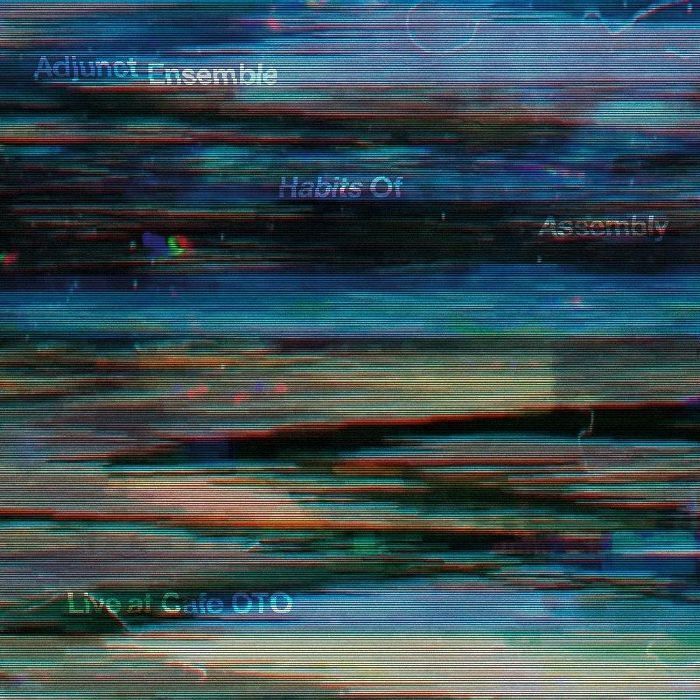 Adjunct Ensemble Habits of Assembly: Live at Cafe OTO (CD) Album