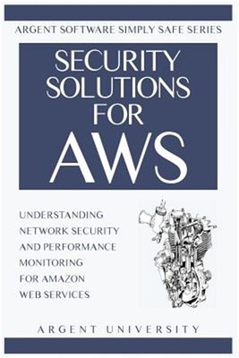 Security Solutions for AWS: Understanding Network Security and Performance Monit